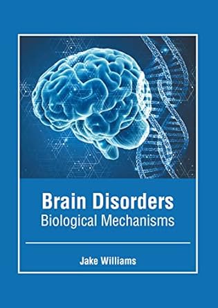 brain disorders biological mechanisms 1st edition jake williams 1639870814, 978-1639870813