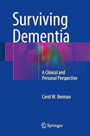 surviving dementia a clinical and personal perspective 1st edition carol w berman 3319351001, 978-3319351001