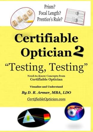 certifiable optician 2 testing testing 1st edition david r armer 1735016497, 978-1735016498