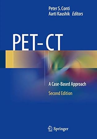 pet ct a case based approach 1st edition peter s conti ,aarti kaushik 144195810x, 978-1441958105