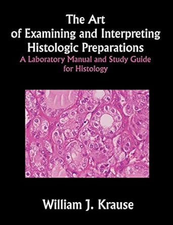 the art of examining and interpreting histologic preparations a laboratory manual and study guide for
