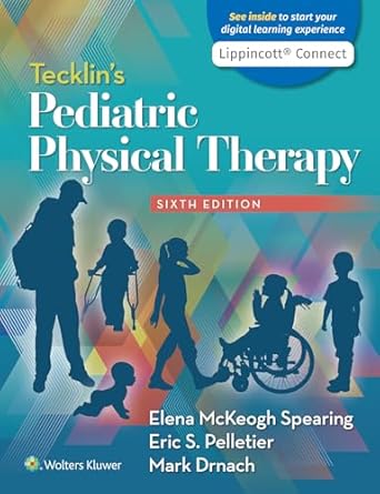tecklins pediatric physical therapy 1st edition elena mckeogh spearing pt dpt ,eric s pelletier pt dpt ,mark
