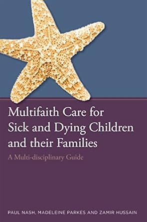 multifaith care for sick and dying children and their families 1st edition paul nash ,madeleine parkeszamir