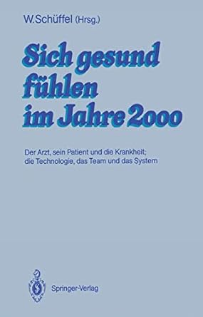 sich gesund fuhlen im jahre 2000 der arzt sein patient und die krankheit die technologie das team und das