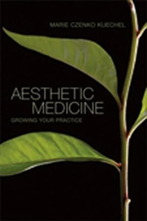 aesthetic medicine growing your practice 1st edition marie czenko kuechel 1576263142, 978-1576263143
