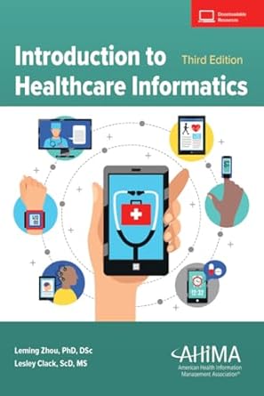 introduction to healthcare informatics 1st edition leming zhou ,lesley clack 1584268786, 978-1584268789