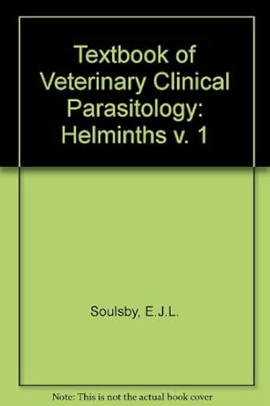 textbook of veterinary clinical parasitology helminths v 1 1st edition e j l soulsby 0632037806,