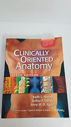 clinically oriented anatomy 1st edition keith l moore ,arthur f dalley ,anne m r agur 0781775256,