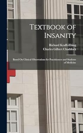 textbook of insanity based on clinical observations for practitioners and students of medicine 1st edition