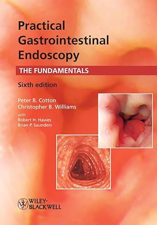 practical gastrointestinal endoscopy the fundamentals 1st edition peter b cotton ,christopher b williams