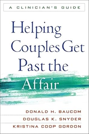 helping couples get past the affair a clinicians guide 1st edition donald h baucom ,douglas k snyder