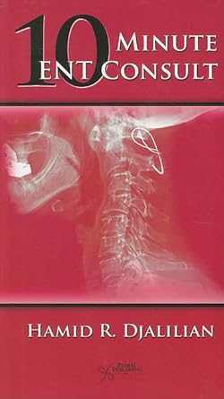 10 minute ent consult 1st edition md hamid djalilian 1597562556, 978-1597562553