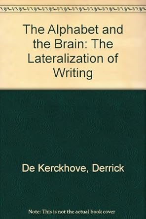 alphabet and the brain the lateralization of writing 1st edition derrick ed kerckhove 0387181229,