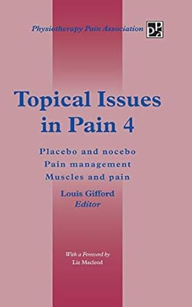 topical issues in pain 4 placebo and nocebo pain management muscles and pain 1st edition louis gifford