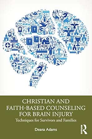christian and faith based counseling for brain injury 1st edition deana adams 1032292652, 978-1032292656