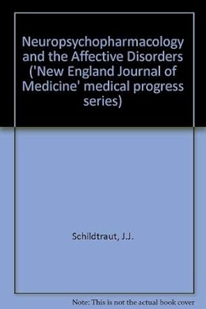 neuropsychopharmacology and the affective disorders 1st edition joseph j schildkraut 0700001859,