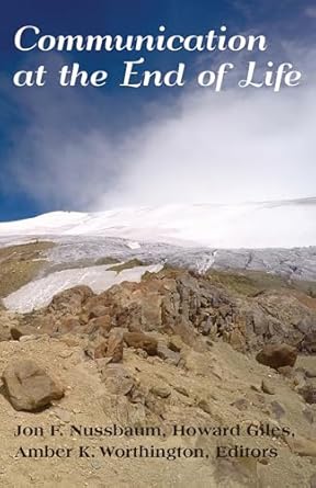 communication at the end of life 1st edition jon f nussbaum ,howard giles ,amber worthington 1433125838,