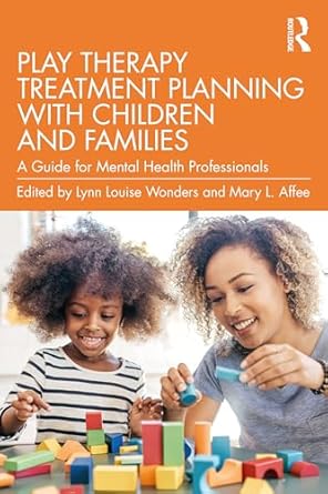 play therapy treatment planning with children and families 1st edition lynn louise wonders ,mary l affee