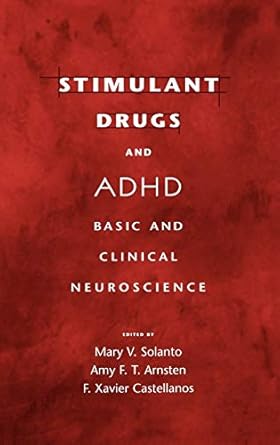 stimulant drugs and adhd basic and clinical neuroscience 1st edition mary v solanto ,amy f t arnsten ,f