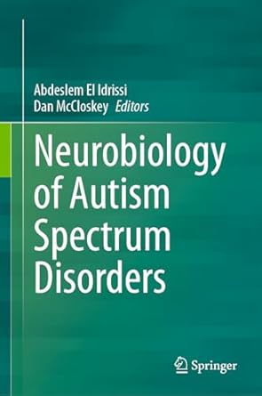 neurobiology of autism spectrum disorders 1st edition abdeslem el idrissi ,dan mccloskey 3031423828,