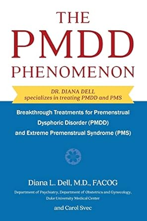 the pmdd phenomenom breakthrough treatments for premenstrual dysphoric disorder and extreme premenstrual