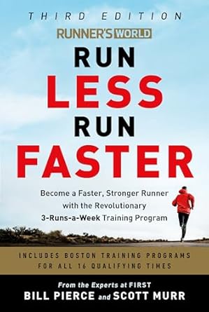 runners world run less run faster become a faster stronger runner with the revolutionary 3 runs a week