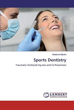 sports dentistry traumatic orofacial injuries and its prevention 1st edition deeksha gijwani 6200503796,