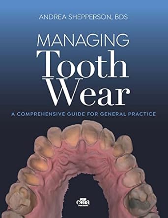 managing tooth wear a comprehensive guide for general practice 1st edition bds andrea shepperson 1957260335,
