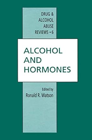 alcohol and hormones 1st edition ronald r watson 1461266785, 978-1461266785