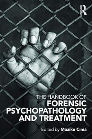 the handbook of forensic psychopathology and treatment 1st edition maaike cima 041565775x, 978-0415657754
