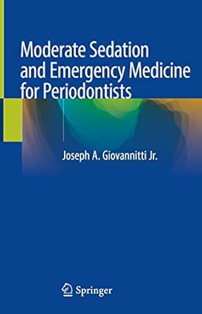 moderate sedation and emergency medicine for periodontists 1st edition joseph a giovannitti jr 303035749x,