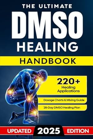 the ultimate dmso healing handbook a complete guide to healing with dimethyl sulfoxide for pain inflammation