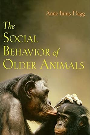 the social behavior of older animals 1st edition anne innis dagg 0801890500, 978-0801890505