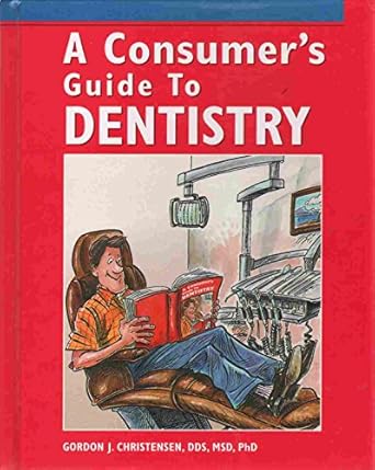 a consumers guide to dentistry 1st edition gordon j christensen 0801667763, 978-0801667763