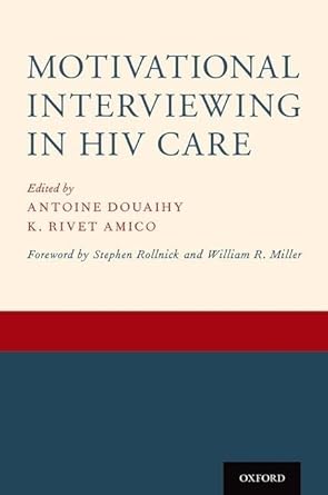 motivational interviewing in hiv care 1st edition antoine douaihy ,k rivet amico 0190619953, 978-0190619954