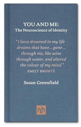 you and me the neuroscience of identity 1st edition susan greenfield 1907903348, 978-1907903342