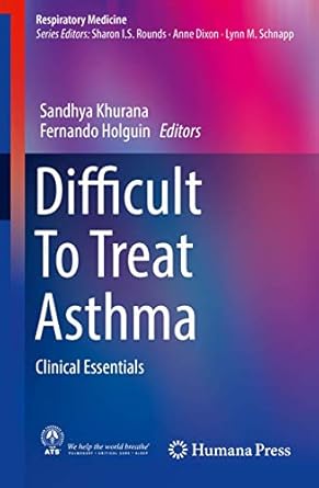 difficult to treat asthma clinical essentials 1st edition sandhya khurana ,fernando holguin 3030208117,