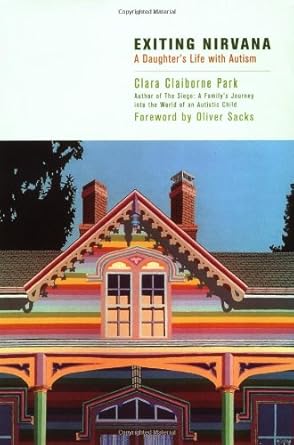 exiting nirvana a daughters life with autism 1st edition clara claiborne park 0316691178, 978-0316691178