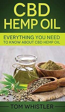 cbd hemp oil everything you need to know about cbd hemp oil 1st edition tom whistler 1951429826,