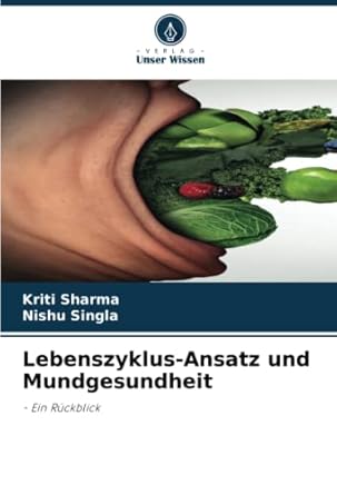 lebenszyklus ansatz und mundgesundheit ein ruckblick 1st edition kriti sharma ,nishu singla 6205615908,