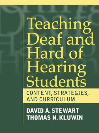 teaching deaf and hard of hearing students content strategies and curriculum 1st edition david stewart