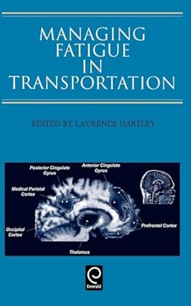 managing fatigue in transportation proceedings of the 3rd fatigue in transportation conference fremantle