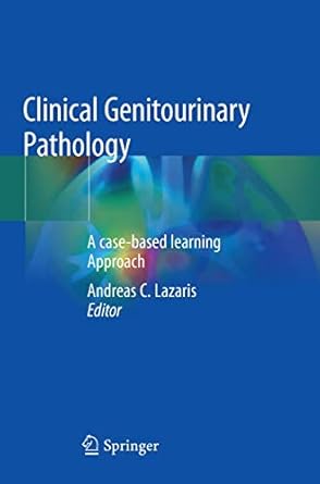 clinical genitourinary pathology a case based learning approach 1st edition andreas c lazaris 3030101657,