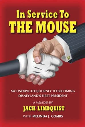 in service to the mouse my unexpected journey to becoming disneylands first president 1st edition jack