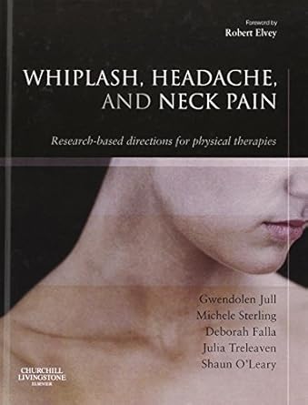 whiplash headache and neck pain research based directions for physical therapies 1st edition gwendolen jull