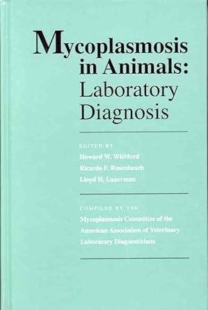 mycoplasmosis in animals laboratory diagnosis 1st edition howard w whitford ,ricardo f rosenbusch ,lloyd h