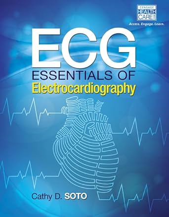 ecg essentials of electrocardiography 1st edition cathy soto 1285180984, 978-1285180984