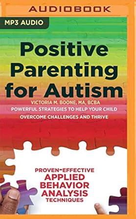 positive parenting for autism powerful strategies to help your child overcome challenges and thrive 1st