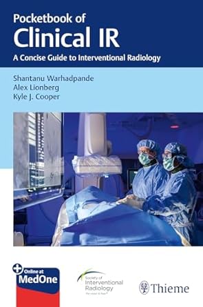 pocketbook of clinical ir a concise guide to interventional radiology 1st edition shantanu warhadpande ,alex
