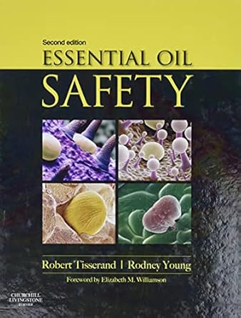essential oil safety a guide for health care professionals 1st edition robert tisserand ,rodney young